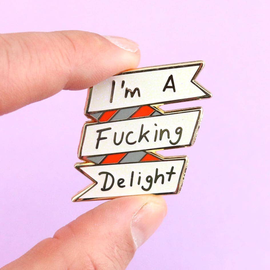 I'm A Fucking Delight Lapel Pin