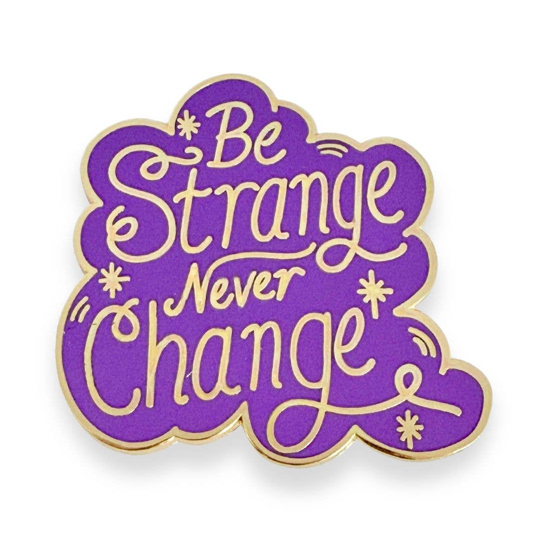 Be Strange Never Change Lapel Pin