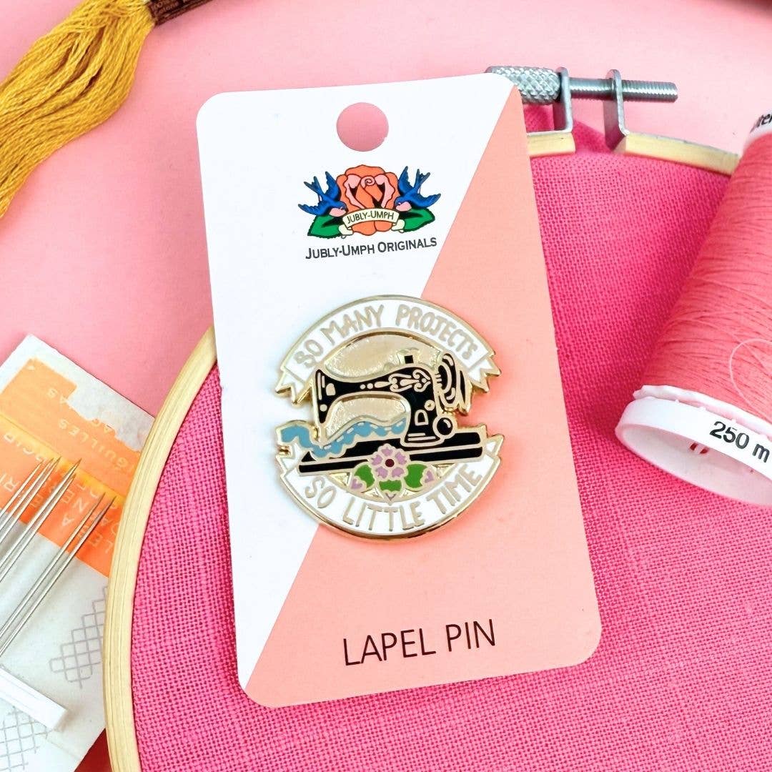 So Many Projects So Little Time Lapel Pin