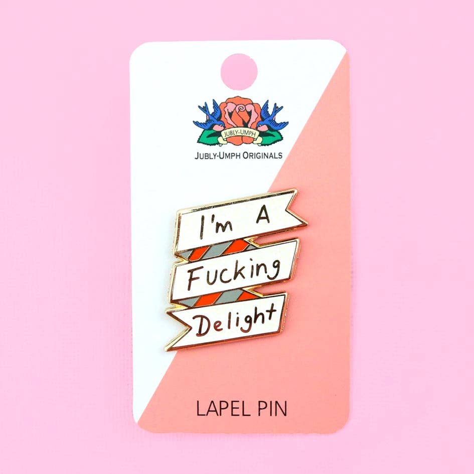 I'm A Fucking Delight Lapel Pin