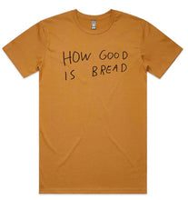 t-shirt How Good Is Bread