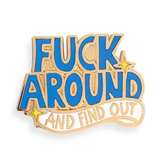 Fuck Around And Find Out Lapel Pin