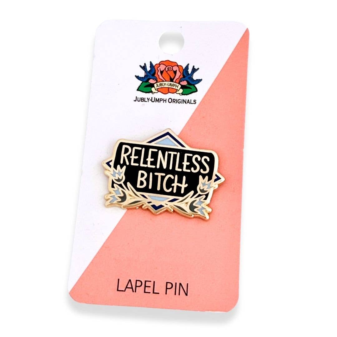 Relentless Bitch Lapel Pin