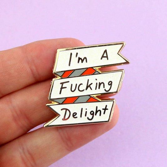 I'm A Fucking Delight Lapel Pin